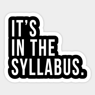 Its In The Syllabus Tshirt Teacher Professor Funny Sarcasm Sticker